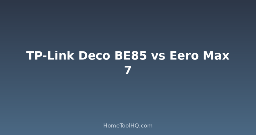 Tp Link Deco Be85 Vs Eero Max 7